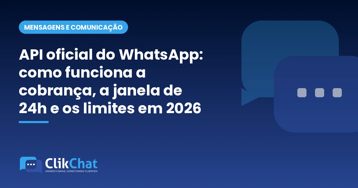 API oficial do WhatsApp: como funciona a cobrança, a janela de 24h e os limites em 2026