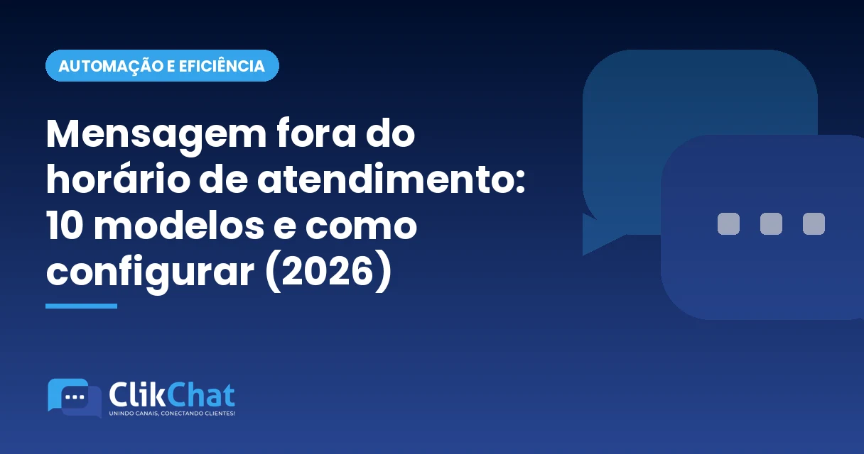 Mensagem fora do horário de atendimento: 10 modelos e como configurar (2026)