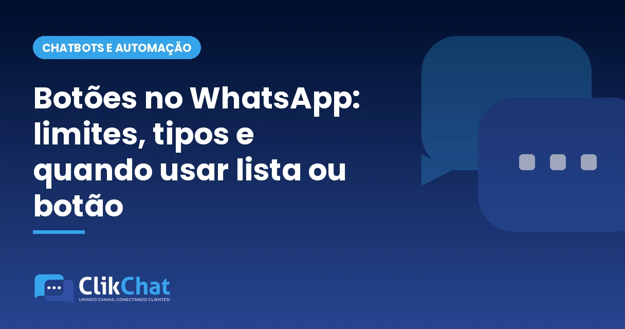 Botões no WhatsApp: limites, tipos e quando usar lista ou botão