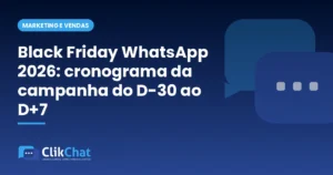 Black Friday WhatsApp 2026: cronograma da campanha do D-30 ao D+7