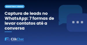 Captura de leads no WhatsApp: 7 formas de levar contatos até a conversa