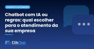 Chatbot com IA ou regras: qual escolher para o atendimento da sua empresa