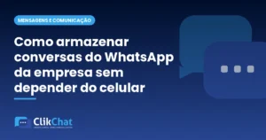 Como armazenar conversas do WhatsApp da empresa sem depender do celular