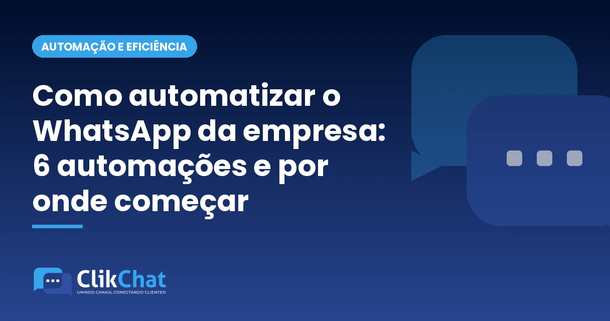 Como automatizar o WhatsApp da empresa: 6 automações e por onde começar