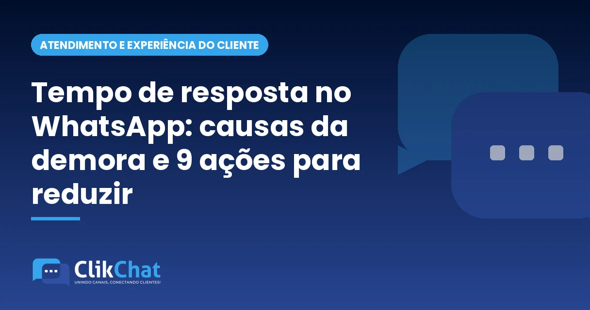 Tempo de resposta no WhatsApp: causas da demora e 9 ações para reduzir