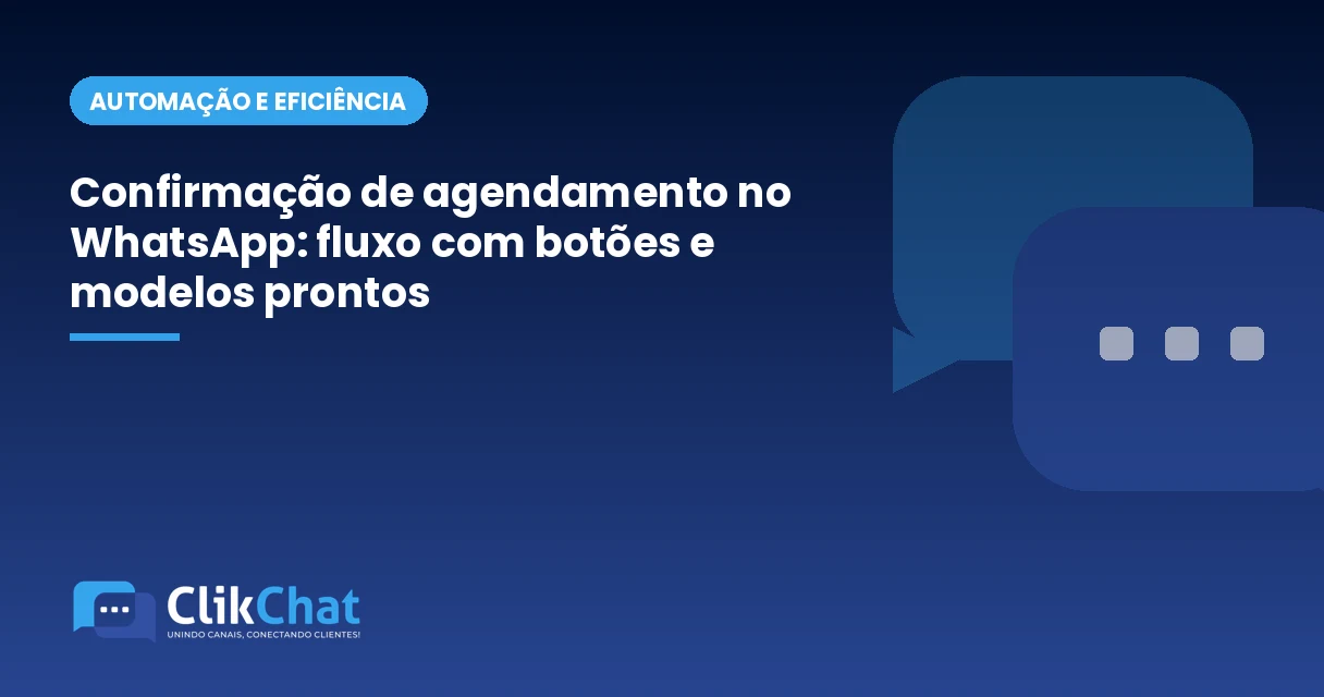 Confirmação de agendamento no WhatsApp: fluxo com botões e modelos prontos