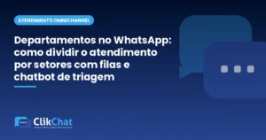 Departamentos no WhatsApp: como dividir o atendimento por setores com filas e chatbot de triagem