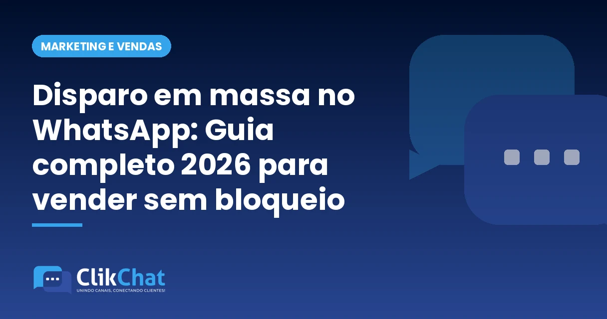 Disparo em massa no WhatsApp: Guia completo 2026 para vender sem bloqueio