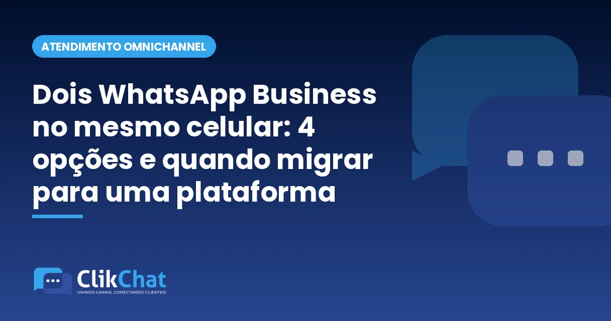 Dois WhatsApp Business no mesmo celular: 4 opções e quando migrar para uma plataforma