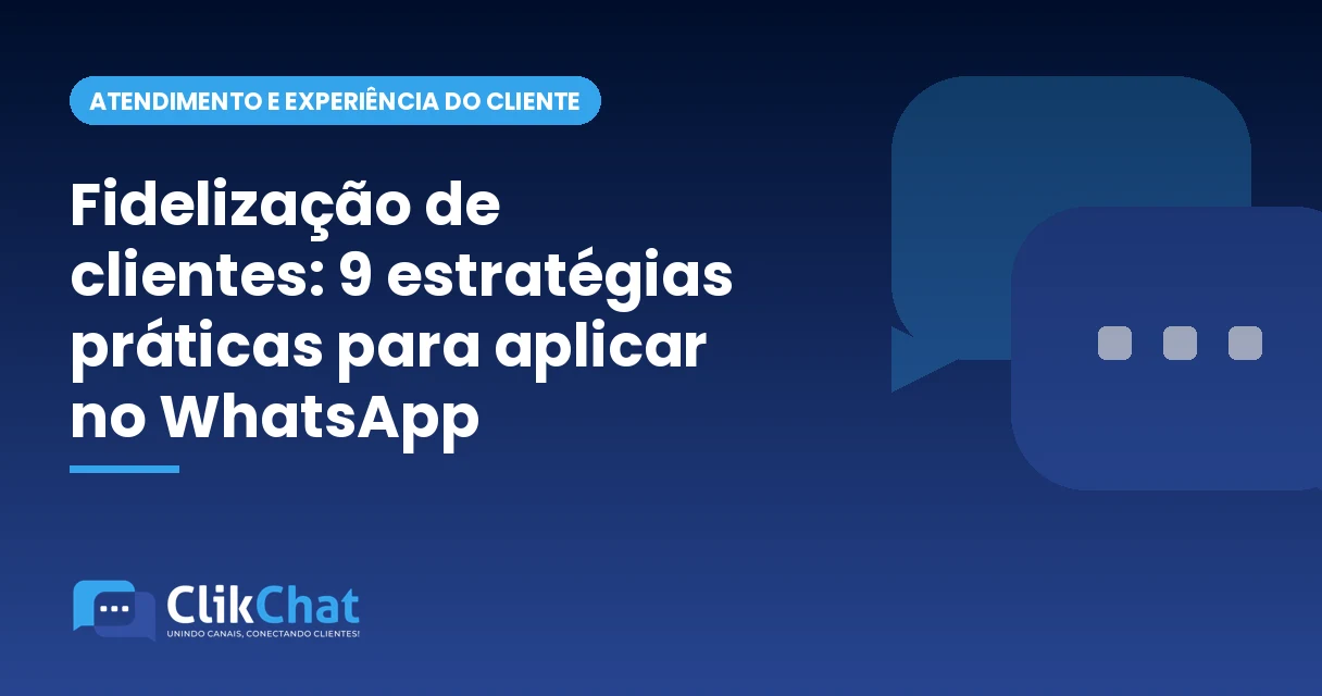 Fidelização de clientes: 9 estratégias práticas para aplicar no WhatsApp