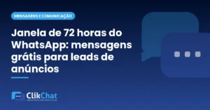 Janela de 72 horas do WhatsApp: mensagens grátis para leads de anúncios