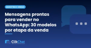 Mensagens prontas para vender no WhatsApp: 30 modelos por etapa da venda
