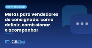 Metas para vendedores de consignado: como definir, comissionar e acompanhar