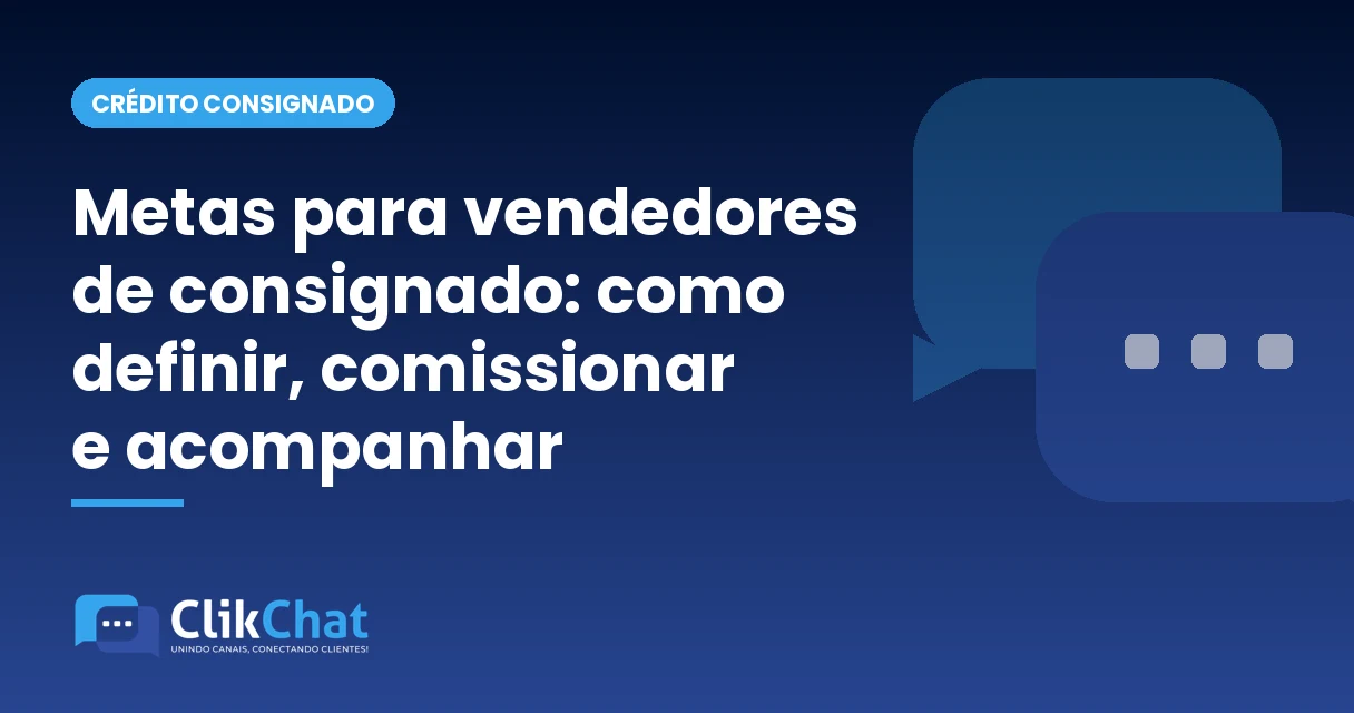 Metas para vendedores de consignado: como definir, comissionar e acompanhar