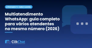 Multiatendimento WhatsApp: guia completo para vários atendentes no mesmo número (2026)