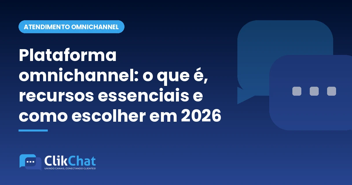 Plataforma omnichannel: o que é, recursos essenciais e como escolher em 2026