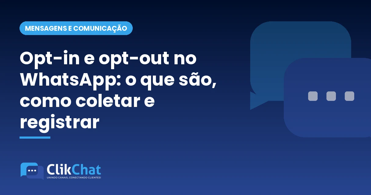 Opt-in e opt-out no WhatsApp: o que são, como coletar e registrar