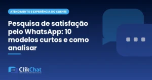 Pesquisa de satisfação pelo WhatsApp: 10 modelos curtos e como analisar