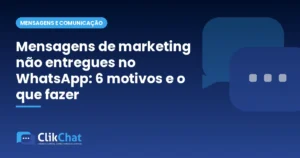 Mensagens de marketing não entregues no WhatsApp: 6 motivos e o que fazer