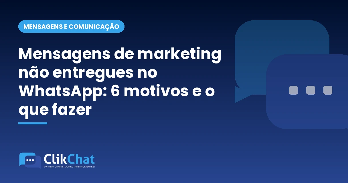 Mensagens de marketing não entregues no WhatsApp: 6 motivos e o que fazer