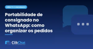 Portabilidade de consignado no WhatsApp: como organizar os pedidos