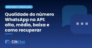 Qualidade do número WhatsApp na API: alta, média, baixa e como recuperar