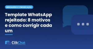 Template WhatsApp rejeitado: 8 motivos e como corrigir cada um