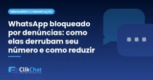 WhatsApp bloqueado por denúncias: como elas derrubam seu número e como reduzir