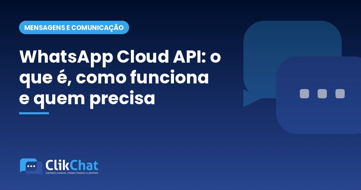 WhatsApp Cloud API: o que é, como funciona e quem precisa