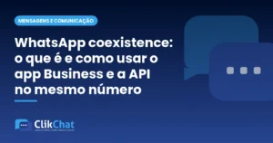 WhatsApp coexistence: o que é e como usar o app Business e a API no mesmo número