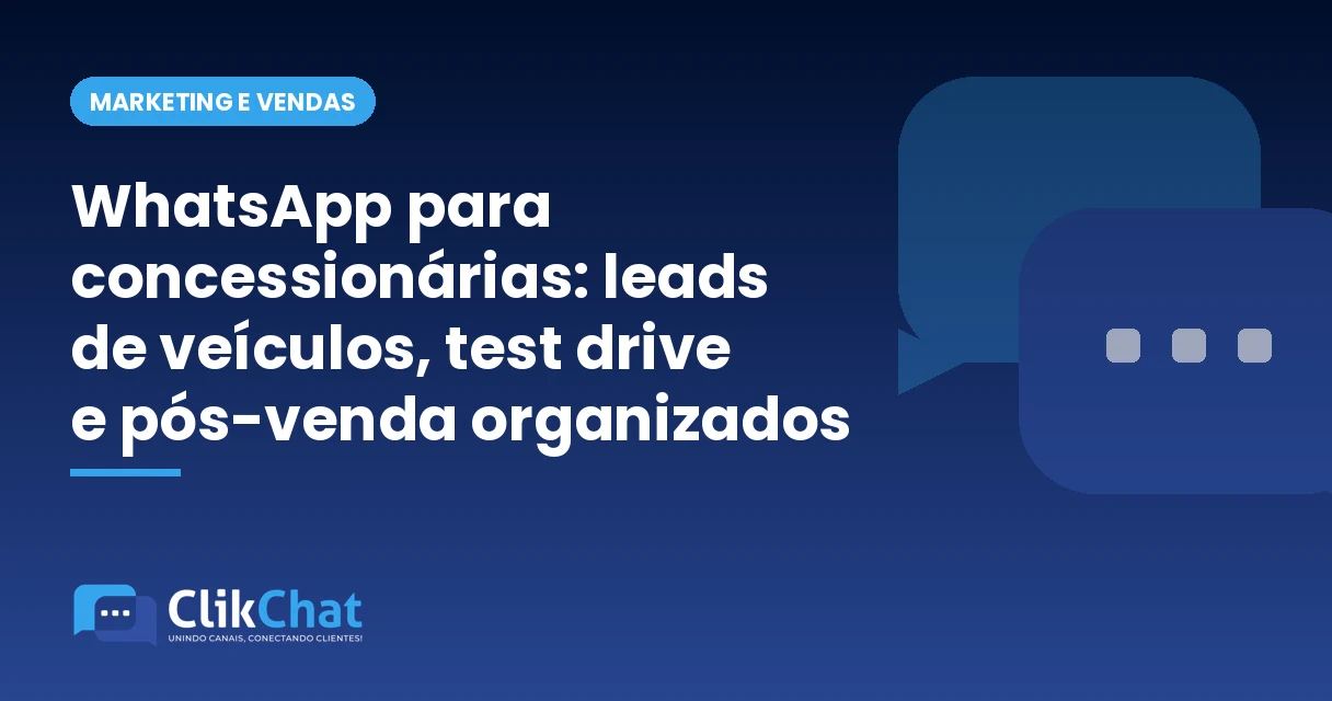 WhatsApp para concessionárias: leads de veículos, test drive e pós-venda organizados