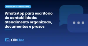 WhatsApp para escritório de contabilidade: atendimento organizado, documentos e prazos