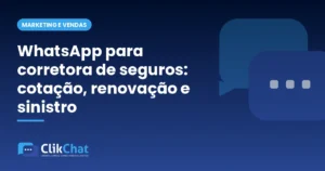 WhatsApp para corretora de seguros: cotação, renovação e sinistro