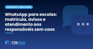 WhatsApp para escolas: matrícula, avisos e atendimento aos responsáveis sem caos
