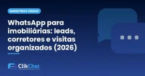 WhatsApp para imobiliárias: leads, corretores e visitas organizados (2026)