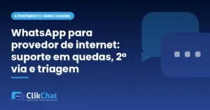 WhatsApp para provedor de internet: suporte em quedas, 2ª via e triagem