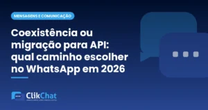 Coexistência ou migração para API: qual caminho escolher no WhatsApp em 2026