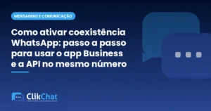 Como ativar coexistência WhatsApp: passo a passo para usar o app Business e a API no mesmo número