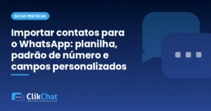 Importar contatos para o WhatsApp: planilha, padrão de número e campos personalizados