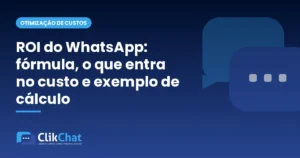 ROI do WhatsApp: fórmula, o que entra no custo e exemplo de cálculo