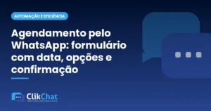 Agendamento pelo WhatsApp: formulário com data, opções e confirmação