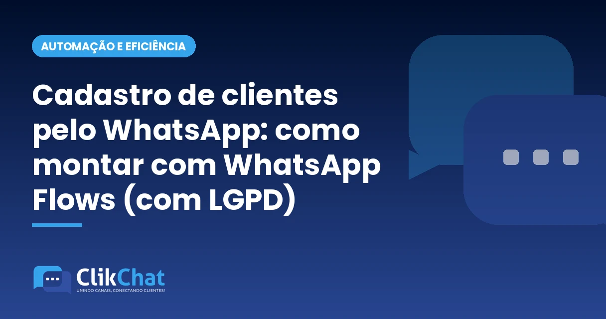 Cadastro de clientes pelo WhatsApp: como montar com WhatsApp Flows (com LGPD)