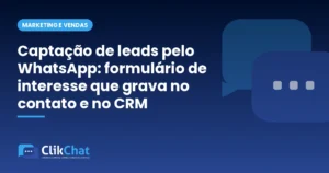 Captação de leads pelo WhatsApp: formulário de interesse que grava no contato e no CRM