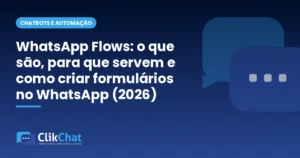 WhatsApp Flows: o que são, para que servem e como criar formulários no WhatsApp (2026)